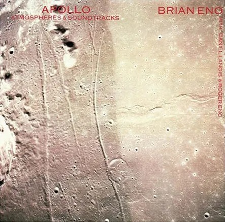 Brian Eno with Daniel Lanois & Roger Eno: Apollo: Atmospheres & Soundtracks (1983)
